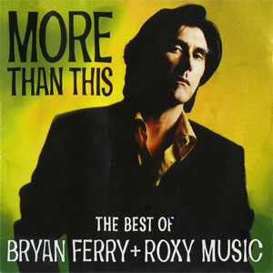 Disco More Than This (The Best Of Bryan Ferry + Roxy Music) de Bryan Ferry