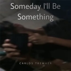 Álbum Someday I’ll Be Something de Carlos Trewher