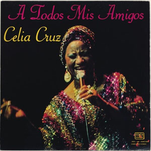 Disco A Todos Mis Amigos de Celia Cruz