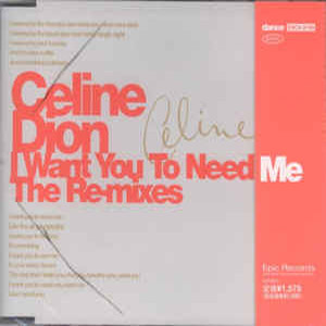 Disco I Want You To Need Me (The Remixes) de Celine Dion