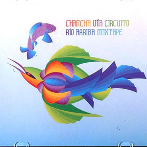 Disco Río Arriba Mixtape de Chancha Vía Circuito