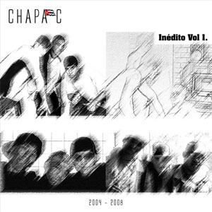 Disco Inédito Vol. I (2004-2008) de Chapa C