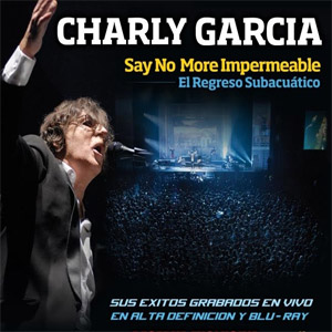 Disco Say No More Impermeable, El Regreso Subacuatico (Dvd) de Charly García