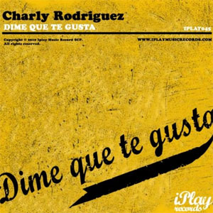 Disco Dime Que Te Gusta de Charly Rodríguez