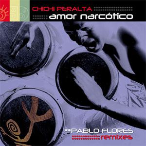 Disco Amor Narcótico (Pablo Flores Remixes) de Chichi Peralta
