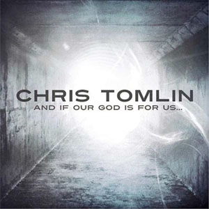 Disco And If Our God Is For Us... de Chris Tomlin