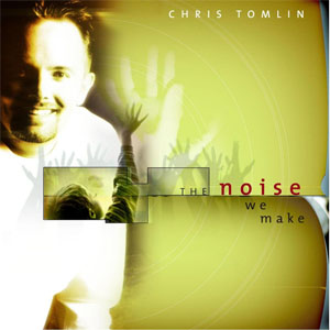 Disco The Noise We Make de Chris Tomlin