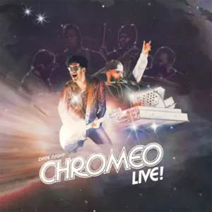 Disco Date Night: Chromeo Live! de Chromeo