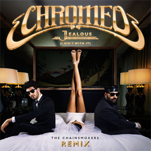 Disco Jealous (I Ain't With It) (The Chainsmokers Remix) de Chromeo
