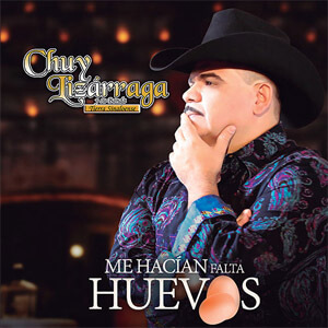 Disco Me Hacían Falta Huevos de Chuy Lizárraga