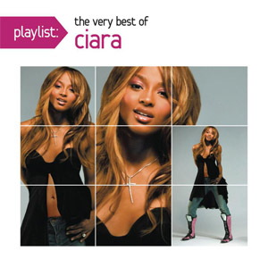 Disco Playlist: The Very Best Of Ciara de Ciara