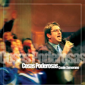 Disco Cosas Poderosas de Coalo Zamorano
