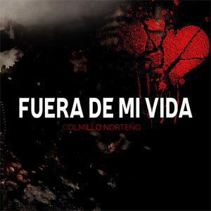 Disco Fuera de Mi Vida de Colmillo Norteño