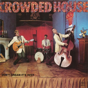Disco Don't Dream It's Over de Crowded House