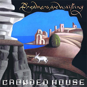 Disco Dreamers Are Waiting de Crowded House
