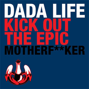 Disco Kick Out the Epic Motherf**ker de Dada Life