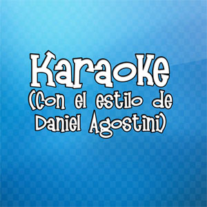 Disco Karaoke (Con el Estilo de Daniel Agostini) de Daniel Agostini