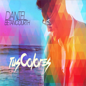 Disco Tus Colores de Daniel Betancourth