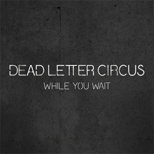Disco While You Wait de Dead Letter Circus