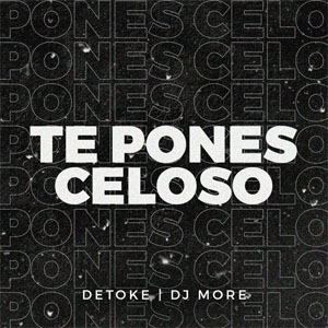 Disco Te Pones Celoso  de Detoke