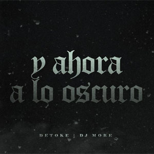 Disco Y Ahora a Lo Oscuro  de Detoke