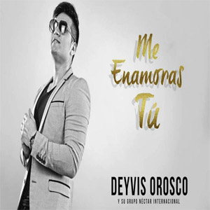 Disco Me Enamoras Tu de Deyvis Orosco