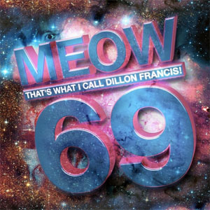 Disco Meow That's What I Call Dillon Francis! 69 de Dillon Francis