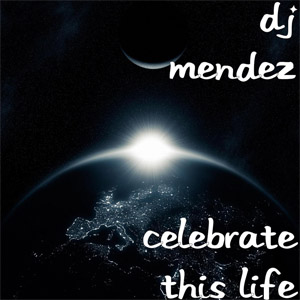 Disco Celebrate This Life de DJ Méndez