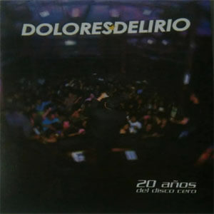 Disco 20 Años Del Disco Cero de Dolores Delirio