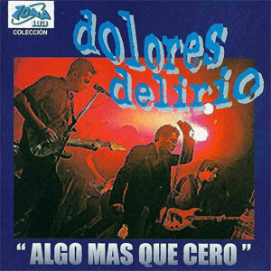 Disco Algo Más Que Cero de Dolores Delirio