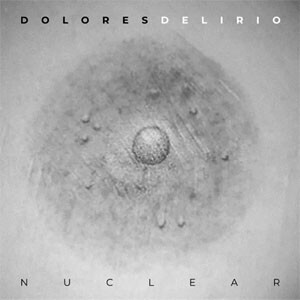 Disco Nuclear de Dolores Delirio