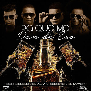 Disco Pa Que Me Dan De Eso (Remix) de Don Miguelo