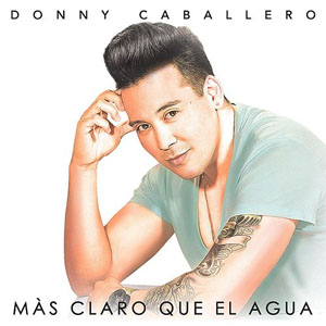 Disco Más Claro Que el Agua de Donny Caballero