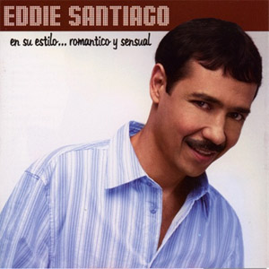 Disco En Su Estilo... Romántico Y Sensual de Eddie Santiago