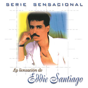 Disco Serie Sensacional de Eddie Santiago