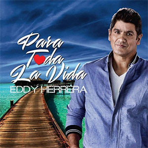 Disco Para Toda La Vida de Eddy Herrera