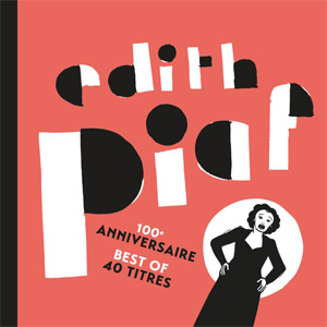 Disco 100ème anniversaire - Best of 40 titres de Edith Piaf