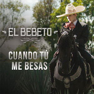 Disco Cuando Tú Me Besas (Versión Mariachi)  de El Bebeto
