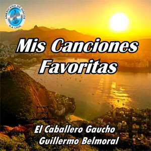 Disco Mis Canciones Favoritas de El Caballero Gaucho
