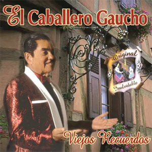 Disco Viejos Recuerdos de El Caballero Gaucho
