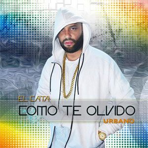 Disco Como Te Olvido (Urbano) de El Cata