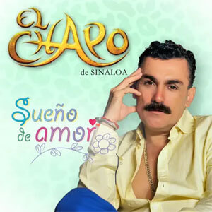 Disco Sueño de Amor de El Chapo de Sinaloa