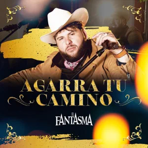 Disco Agarra Tu Camino de El Fantasma