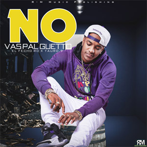 Disco No Vas Pal Guetto de El Fecho RD