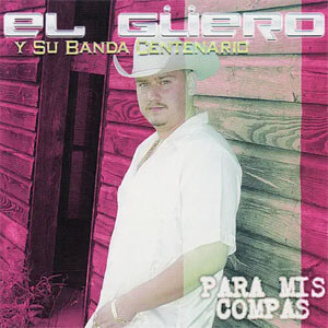 Disco Para Mis Compas de El Güero y Su Banda Centenario