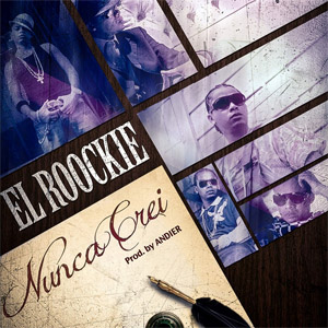 Disco Nunca Creí de El Roockie