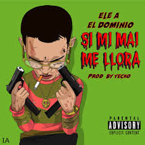 Disco Si Mi Mai Me Llora de Ele A El Dominio