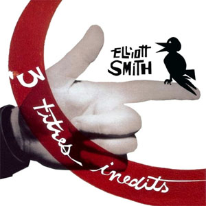 Disco 3 Titres Inedits de Elliott Smith