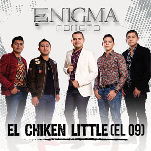 Disco El Chiken Little (El 09) de Enigma Norteño