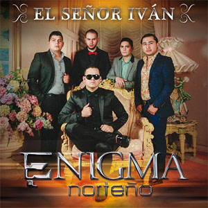 Disco El Señor Iván de Enigma Norteño
